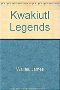 Kwakiutl Legends (Hardcover, 1st)