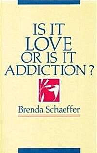 Is It Love or Is It Addiction (Paperback)