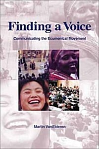 Finding a Voice: Communicating the Ecumenical Movement (Paperback)