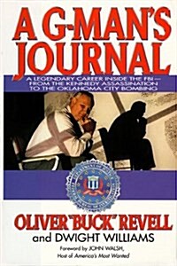 A G-Mans Journal: A Legendary Career Inside the FBI- FROM The Kennedy Assassination to the Oklahoma City Bombing (Hardcover)