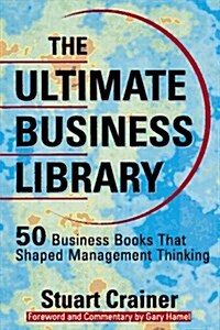 The Ultimate Business Library: 50 Books That Shaped Management Thinking (Ultimate Business Series) (Hardcover)