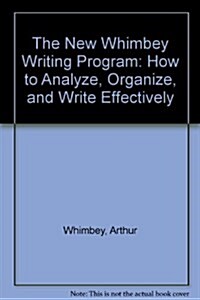 The New Whimbey Writing Program: How To Analyze, Organize, and Write Effectively (Paperback, 0)