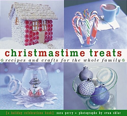 Christmastime Treats: Recipes and Crafts for the Whole FamilyA Holiday Celebrations Book (Creative Crafts) (Paperback)