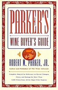 PARKERS WINE BUYERS GUIDE, 5TH EDITION : Complete, Easy-to-Use Reference on Recent Vintages, Prices, and Ratings for More Than 8,000 Wines from All  (Paperback, 5)