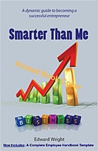 Smarter Than Me: Success Starting a Business and Selling a Business to a ESOP (Paperback, 1st Edition)