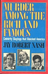 Murder Among The Rich & Famous (Hardcover)