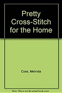 Pretty Cross-Stitch for the Home (Hardcover)