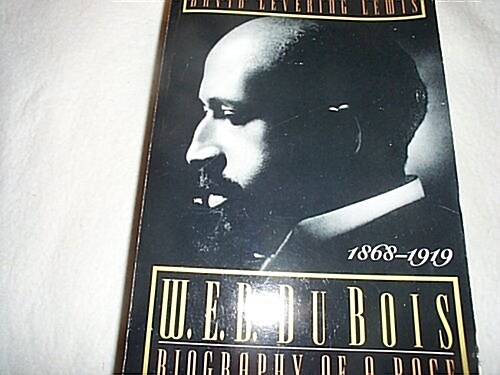 W. E. B. Du Bois: Biography of a Race, 1868-1919 (Hardcover, 1st)