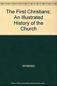 The First Christians (An Illustrated History of the Church, 1) (Hardcover, English Language Edition)