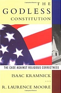 The Godless Constitution: The Case Against Religious Correctness (Paperback)