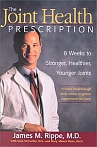 The Joint Health Prescription: 8 Weeks to Stronger, Healthier, Younger Joints (Hardcover, 1st)