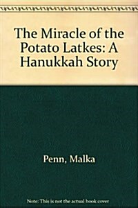 The Miracle of the Potato Latkes: A Hanukkah Story (Paperback)