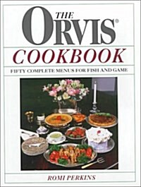 The Orvis Cookbook: Fifty Complete Menus for Fish and Game (Hardcover, 1st)