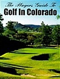 The Players Guide to Golf in Colorado (Paperback)