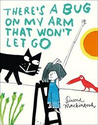 There's a Bug on My Arm That Won't Let Go (Hardcover)