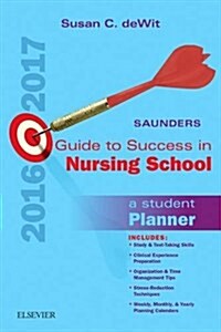 Saunders Guide to Success in Nursing School, 2016-2017: A Student Planner (Spiral, 12)