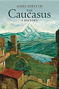 The Caucasus : A History (Paperback)