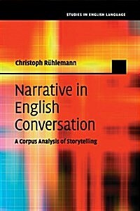 Narrative in English Conversation : A Corpus Analysis of Storytelling (Paperback)