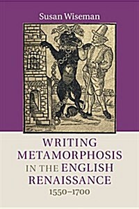 Writing Metamorphosis in the English Renaissance : 1550–1700 (Paperback)