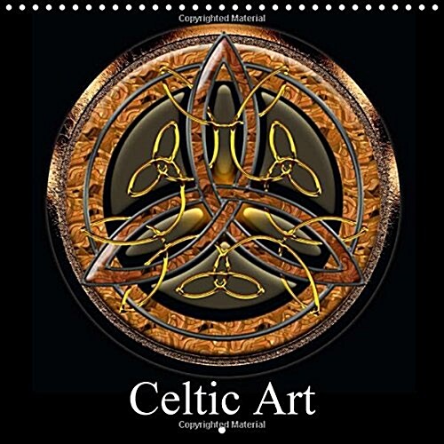 Celtic Art 2016 : Rediscover Celtic Art Through This Original Representation (Calendar)