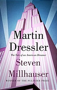 Martin Dressler : The Tale of an American Dreamer (Paperback)
