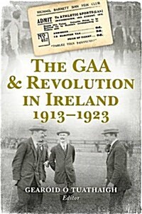 The Gaa & Revolution in Ireland 1913-1923 (Hardcover)