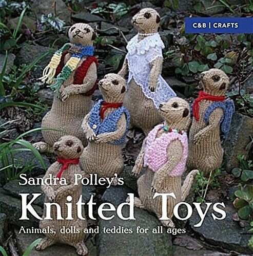 Knitted Toys : Animals, dolls and teddies for all ages (Paperback)