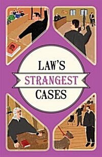 Laws Strangest Cases : Extraordinary but true tales from over five centuries of legal history (Paperback)