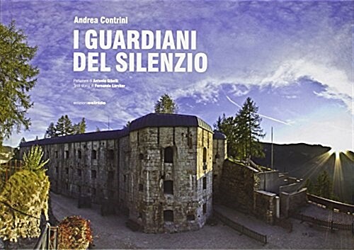 Guardians of Silence : A Photographic Journey of the Italian Front in WW1 (Hardcover)