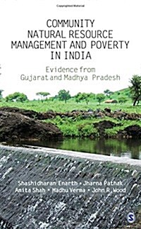 Community Natural Resource Management and Poverty in India: The Evidence from Gujarat and Madhya Pradesh (Hardcover)