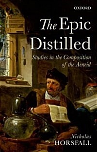 The Epic Distilled : Studies in the Composition of the Aeneid (Hardcover)