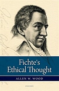 Fichtes Ethical Thought (Hardcover)
