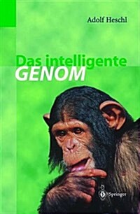 Das Intelligente Genom: ?er Die Entstehung Des Menschlichen Geistes Durch Mutation Und Selektion (Hardcover, 1998)