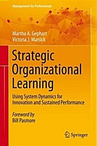 Strategic Organizational Learning: Using System Dynamics for Innovation and Sustained Performance (Hardcover, 2016)