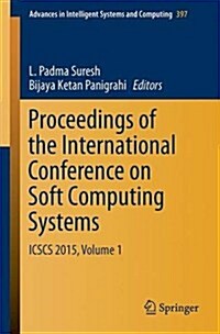 Proceedings of the International Conference on Soft Computing Systems: Icscs 2015, Volume 1 (Paperback, 2016)