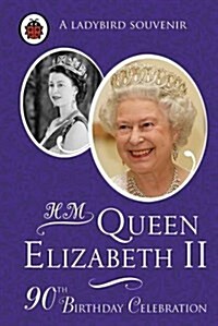 H. M. Queen Elizabeth II: 90th Birthday Celebration (Hardcover)
