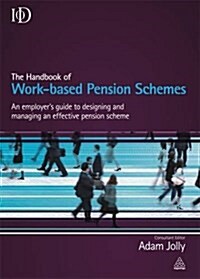 The Handbook of Work-based Pension Schemes : An Employers Guide to Designing and Managing an Effective Pension Scheme (Hardcover, 2 Revised edition)