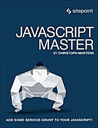 JavaScript Master: Add Some Serious Grunt to Your JavaScript! (Paperback)