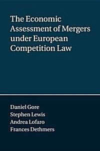 The Economic Assessment of Mergers Under European Competition Law (Paperback)