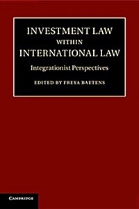 Investment Law Within International Law : Integrationist Perspectives (Paperback)