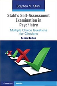 Stahls Self-Assessment Examination in Psychiatry : Multiple Choice Questions for Clinicians (Paperback, 2 Revised edition)