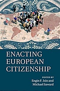 Enacting European Citizenship (Paperback)