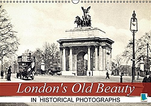 Londons Old Beauty on Historical Photographs 2016 : London on Historical Postcards (Calendar)