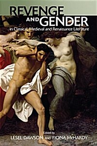 Revenge and Gender in Classical, Medieval, and Renaissance Literature (Hardcover)