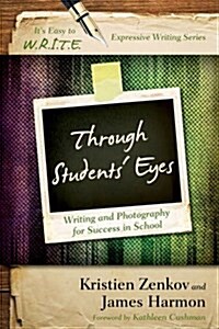 Through Students Eyes: Writing and Photography for Success in School (Hardcover)