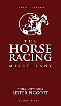 The Horse Racing Miscellany : Third Edition (Hardcover)