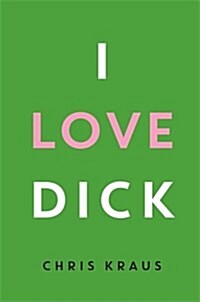 I Love Dick (Hardcover)