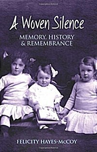 A Woven Silence: Memory, History & Remembrance (Paperback)