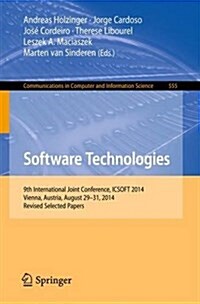 Software Technologies: 9th International Joint Conference, Icsoft 2014, Vienna, Austria, August 29-31, 2014, Revised Selected Papers (Paperback, 2015)