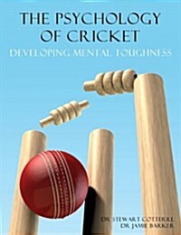 The Psychology of Cricket : Developing Mental Toughness [Cricket Academy Series] (Paperback)